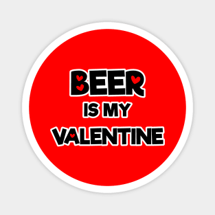 Beer is My Valentines By Beershirtly01 Magnet